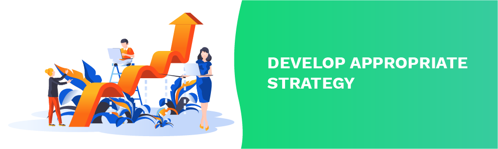 develop appropriate strategy